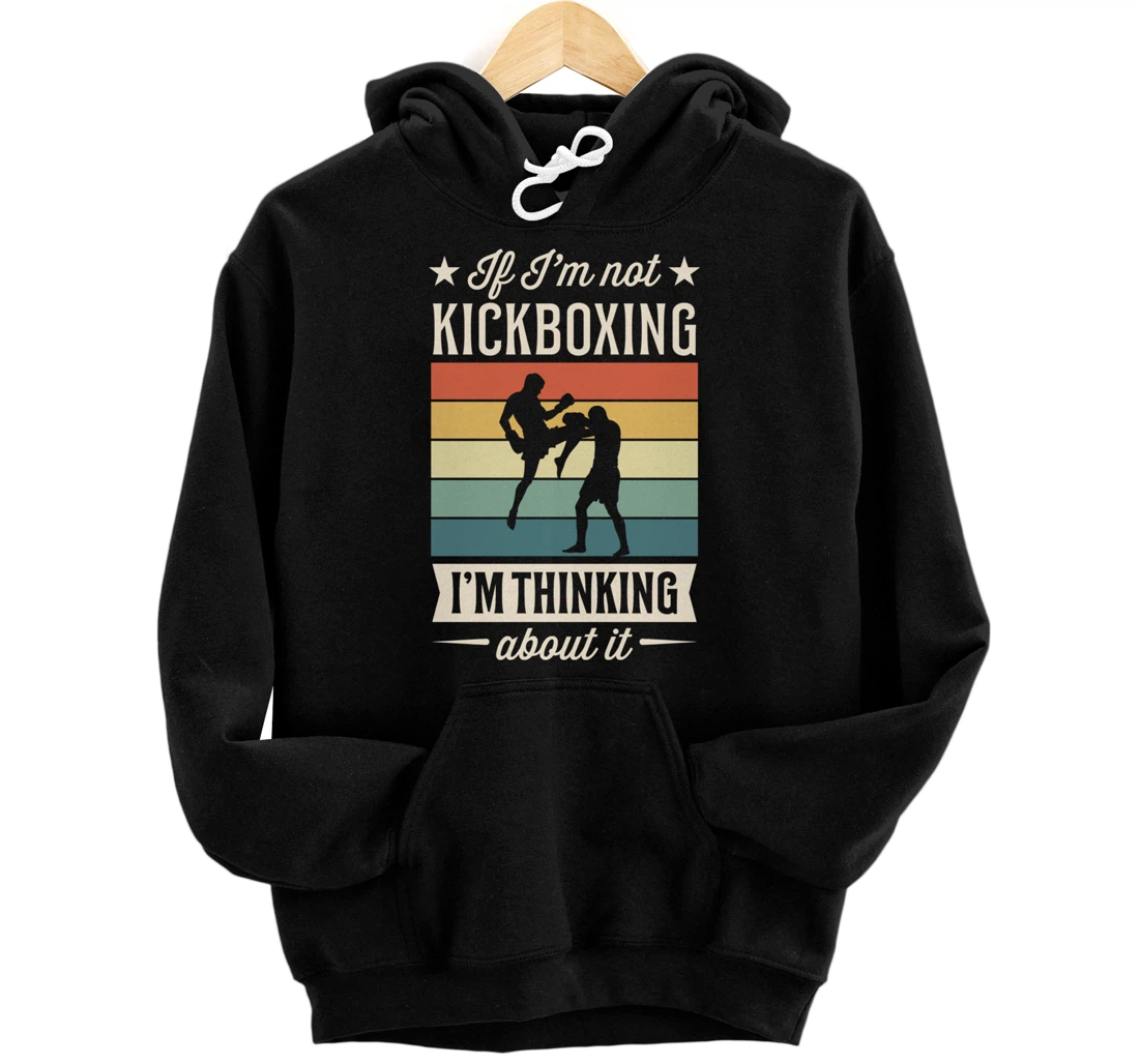 Personalized If I'm Not Kickboxing I'm Thinking About It Funny Vintage Pullover Hoodie