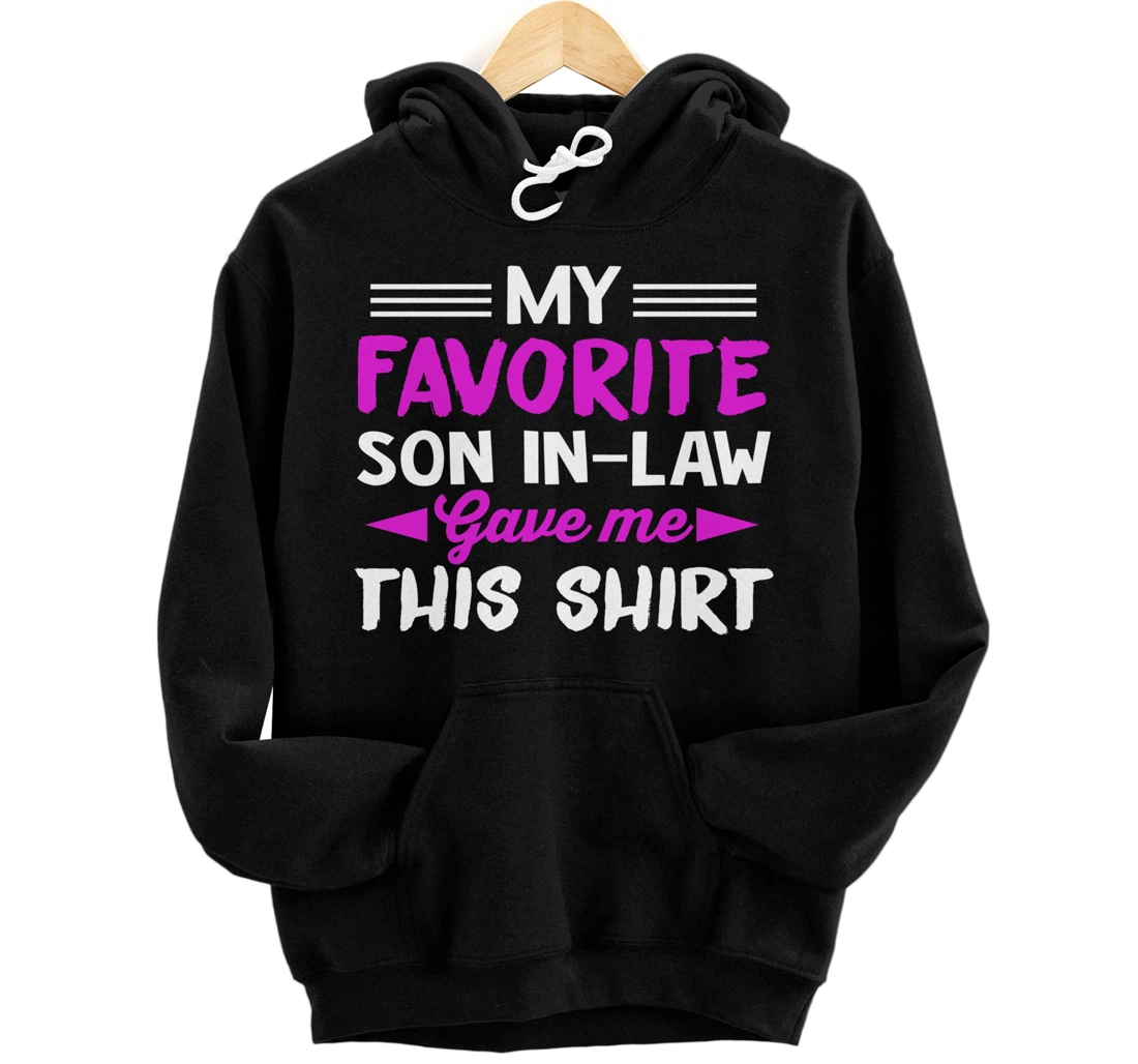 Personalized My Favorite Son In Law Gave Me This Pullover Hoodie