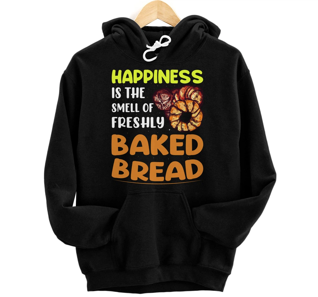 Personalized Happiness Is The Smell Of Freshly Baked Bread Pullover Hoodie
