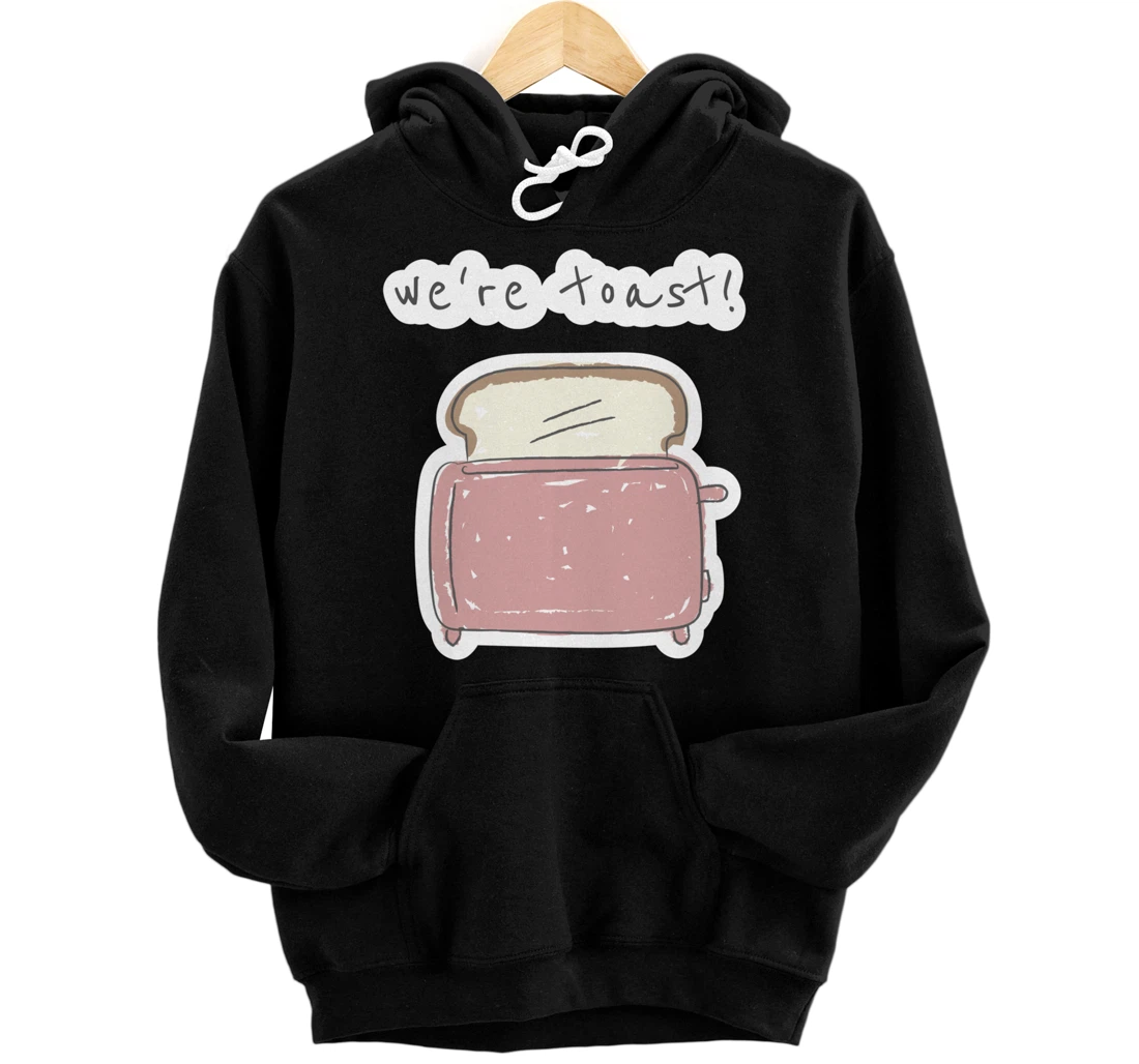 Personalized Kawaii We're Toast Funny Food Pun Lover Chef Cook Pullover Hoodie