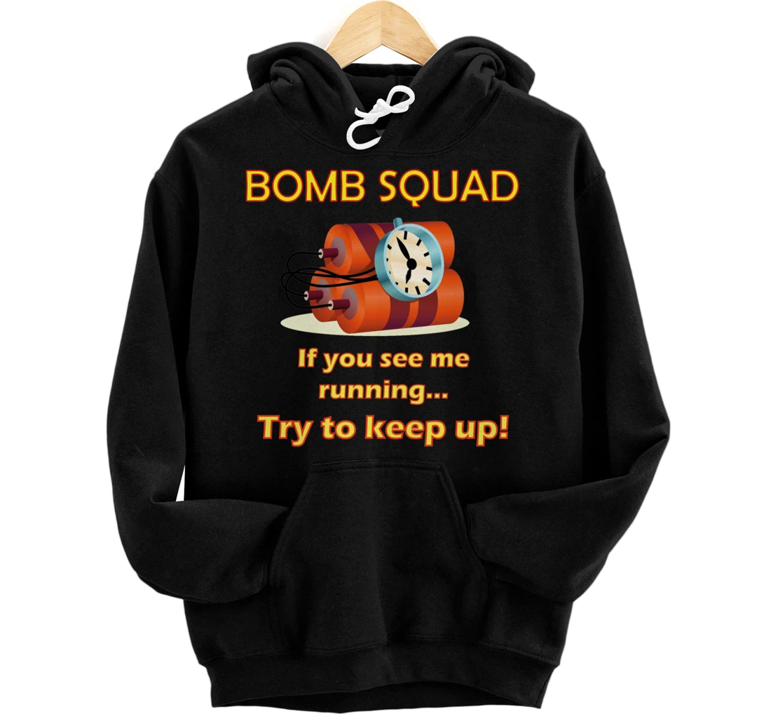 Personalized BOMB SQUAD - If you see me running try to keep up! Pullover Hoodie