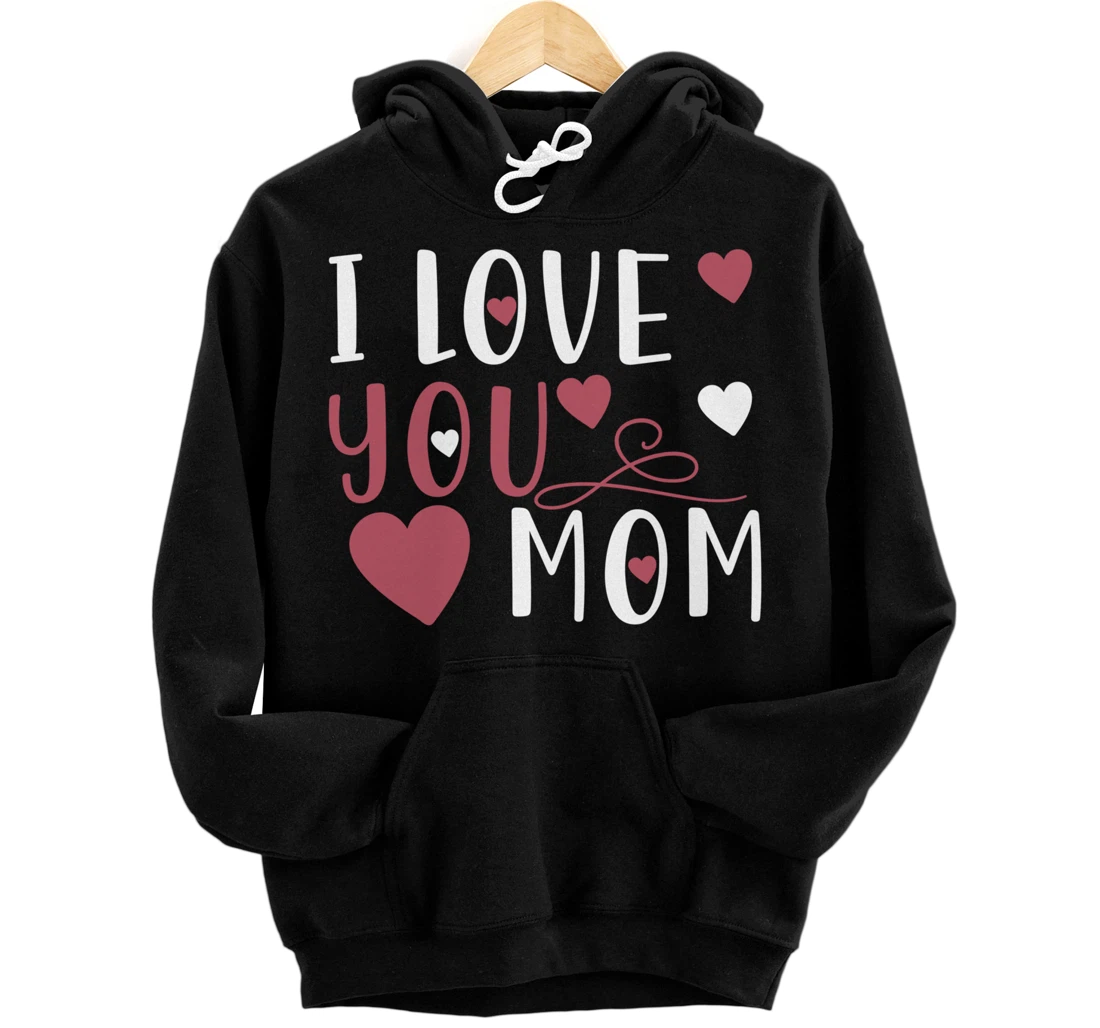 Personalized I Love You Mom Mother Pullover Hoodie