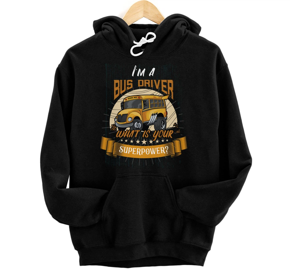 Personalized I Am A Bus Driver What Is Your Superpower School Bus Pullover Hoodie
