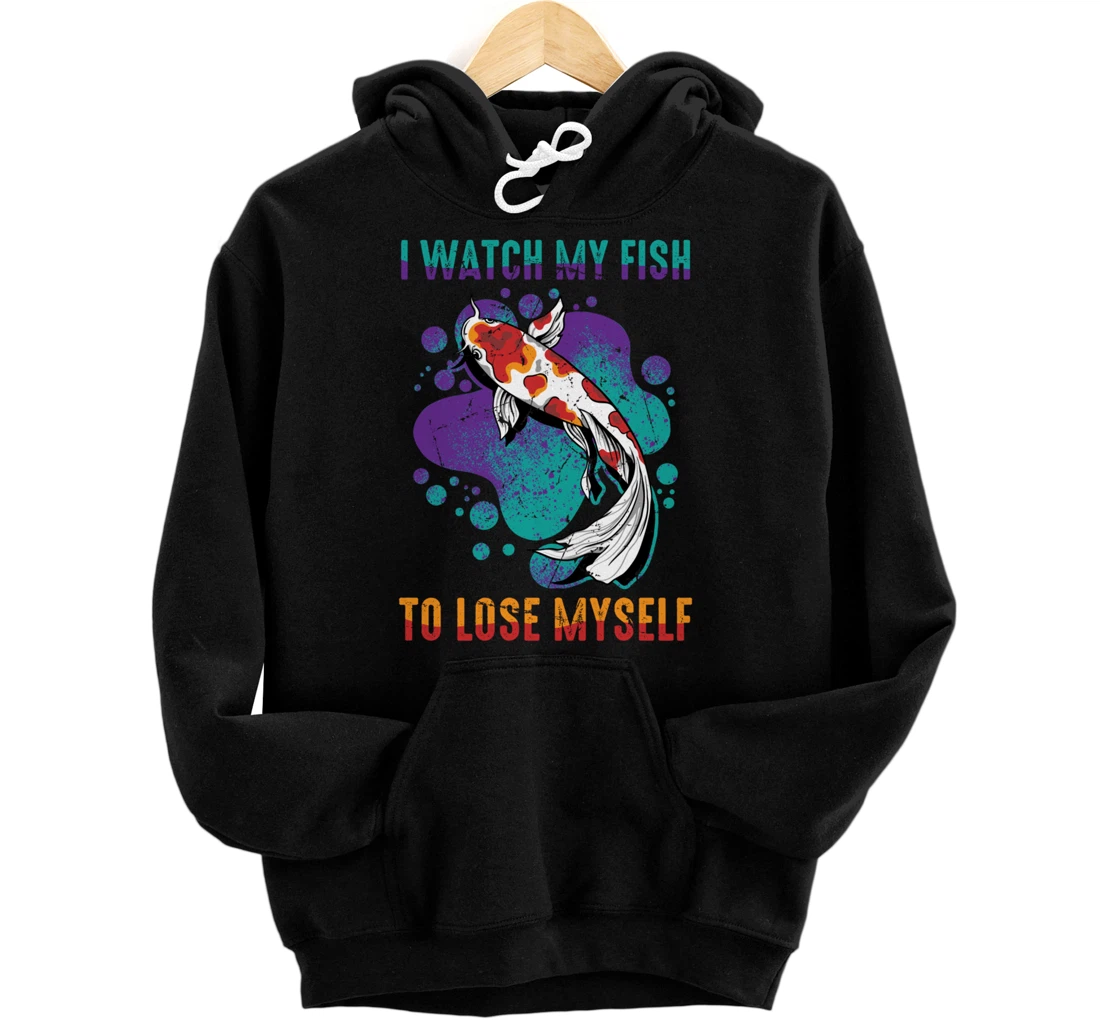 Personalized Koi - I Watch My Fish To Lose Myself - Carp - Inspirational Pullover Hoodie
