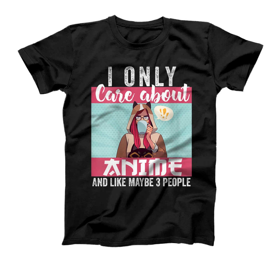 Personalized Womens I Only Care About Anime And Like Maybe 3 People Girl Coffee T-Shirt, Women T-Shirt
