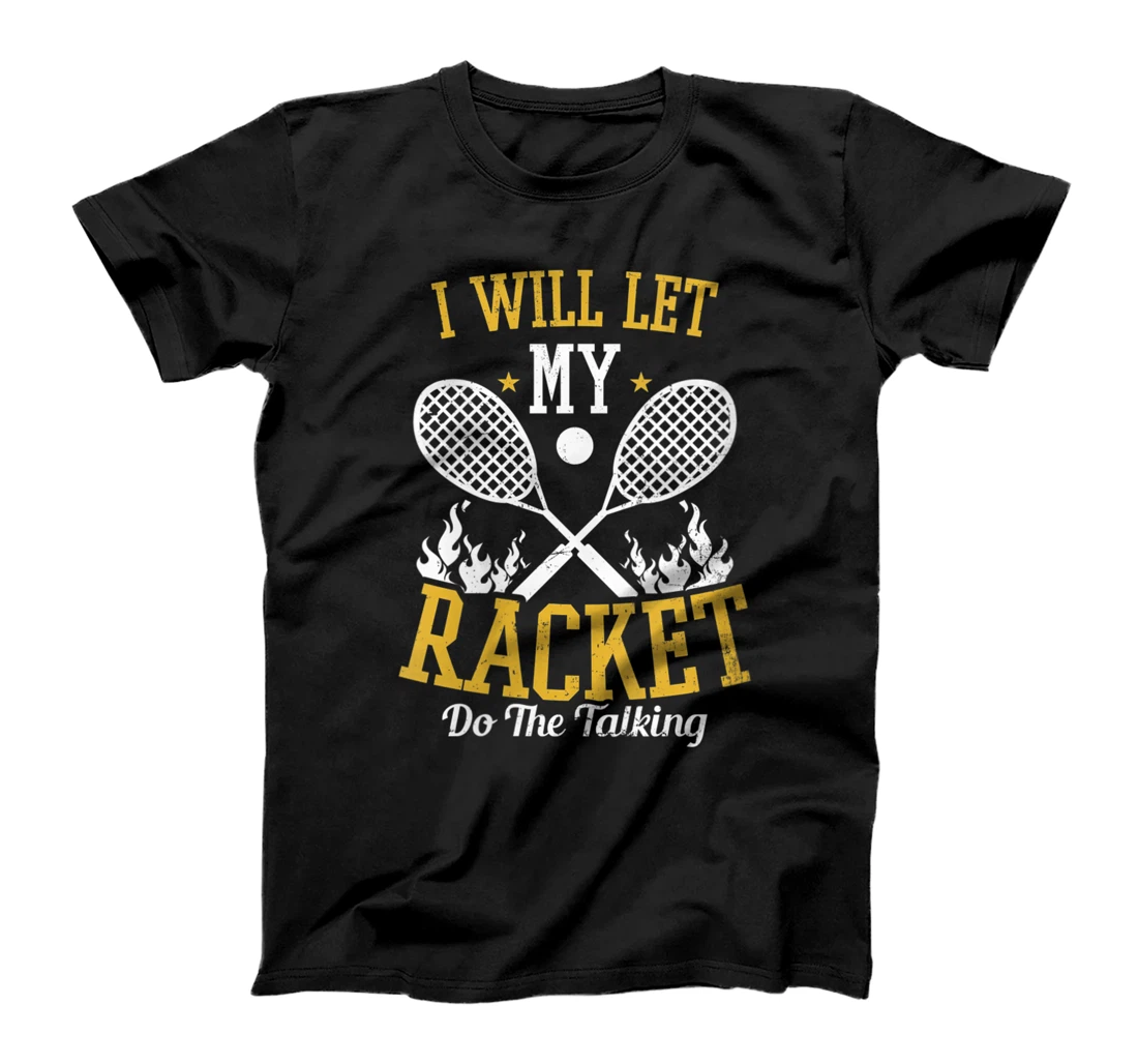 Personalized Womens Will Let My Racket Do The Talking Design Squash Player T-Shirt, Women T-Shirt