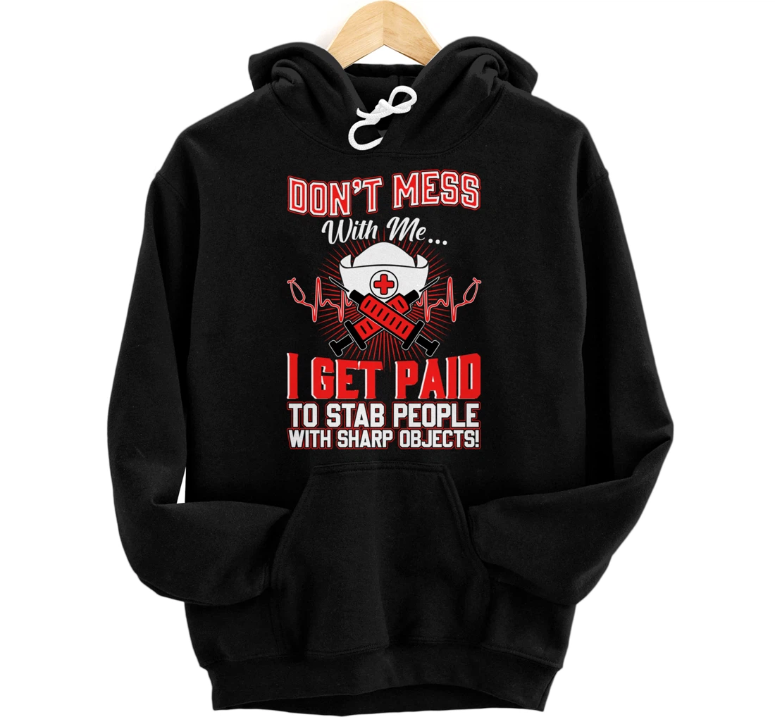 Personalized I Get Paid To Stab Funny Nurse Women Nursing RN LPN CNA Pullover Hoodie
