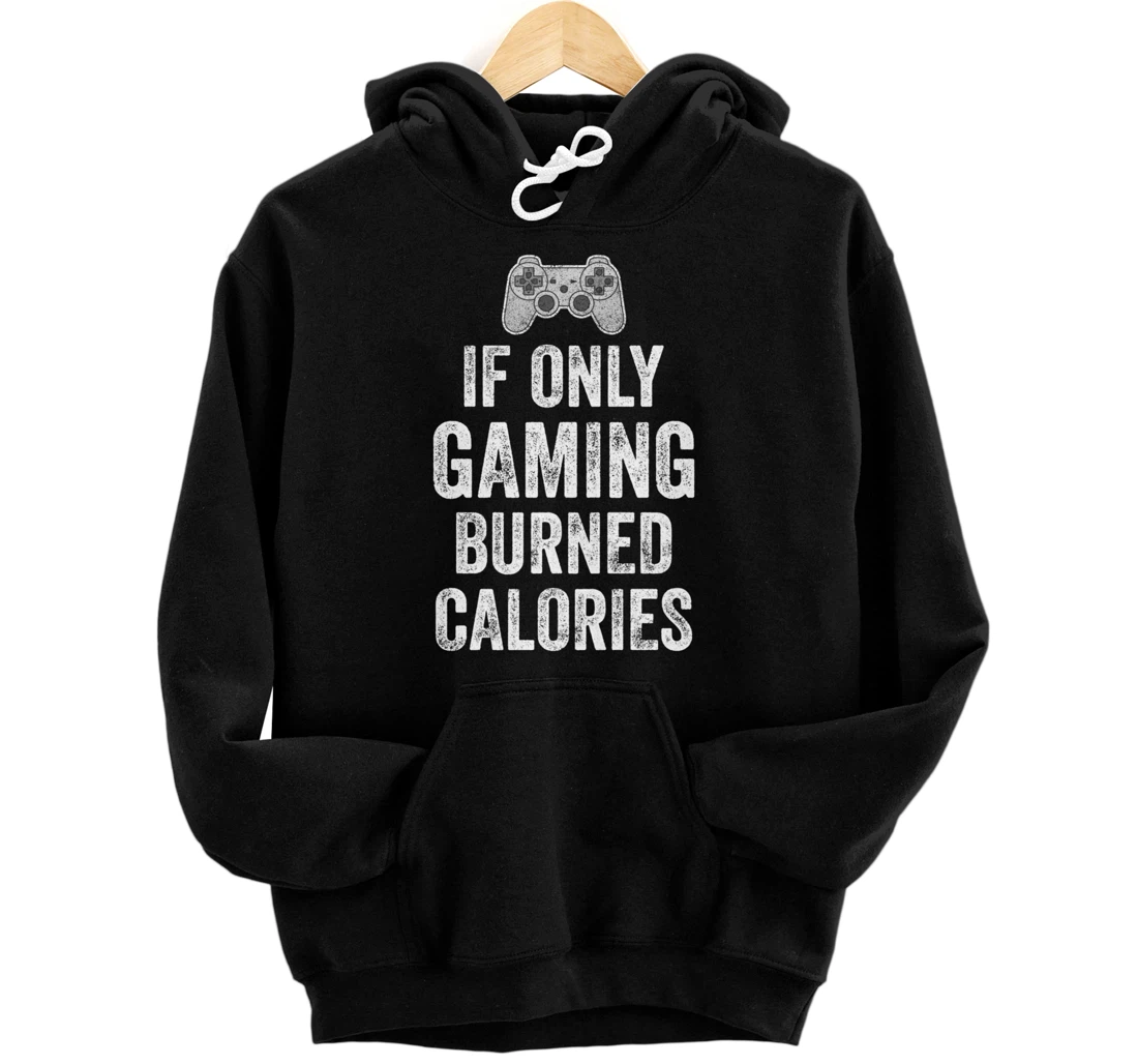 Personalized If Only Gaming Burned Calories Funny Gamer Workout Quote Pullover Hoodie