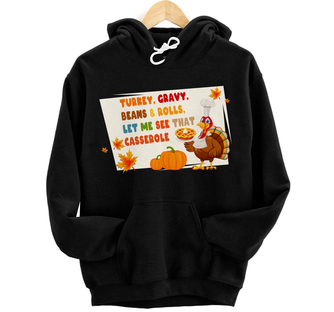 Personalized Turkey Gravy Beans & Rolls Let Me See That Casserole Funny Pullover Hoodie