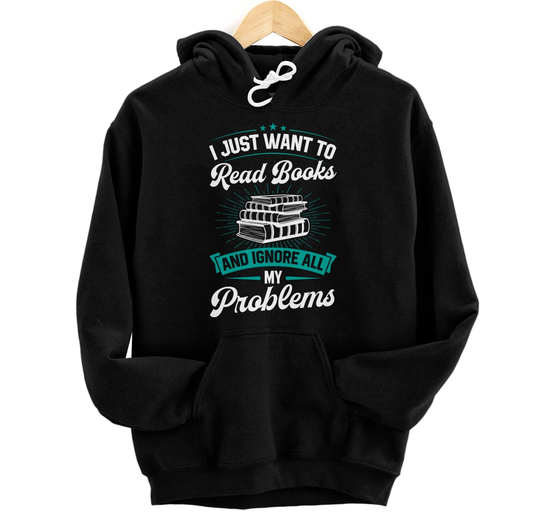 Personalized I Just Want To Read Books And Ignore All My Problems Pullover Hoodie
