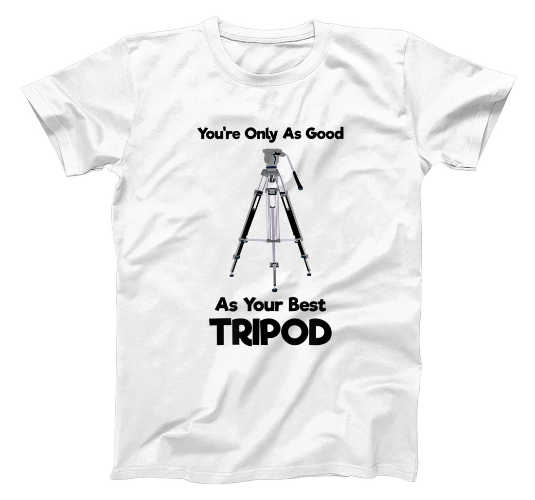 Personalized You're Only As Good As Your Best Tripod T-Shirt, Women T-Shirt