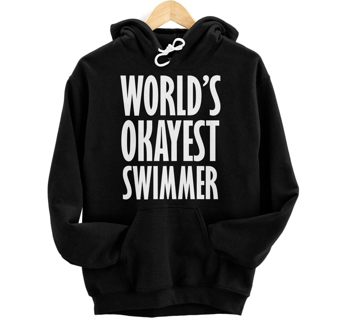 Personalized Swimmer: World's Okayest Funny Pullover Hoodie