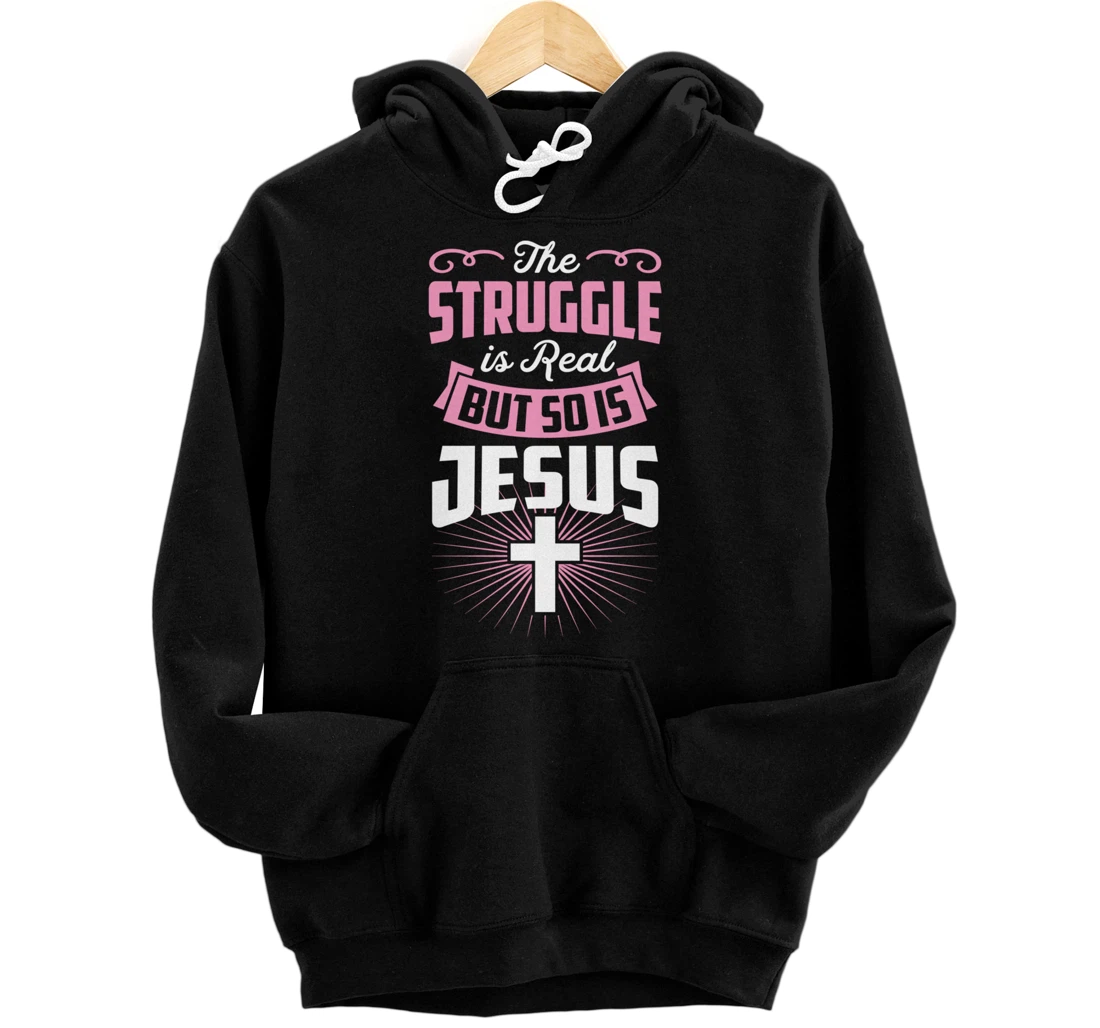 Personalized The Struggle Is Real But So Is Jesus Inspirational Christian Pullover Hoodie