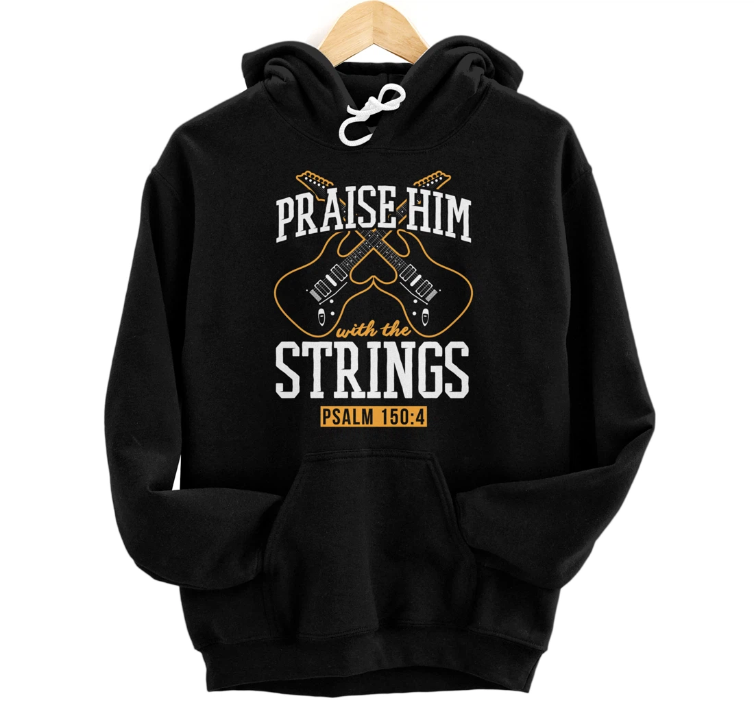 Personalized Praise Him With The Strings Psalm 150 4 Christian Guitarist Pullover Hoodie