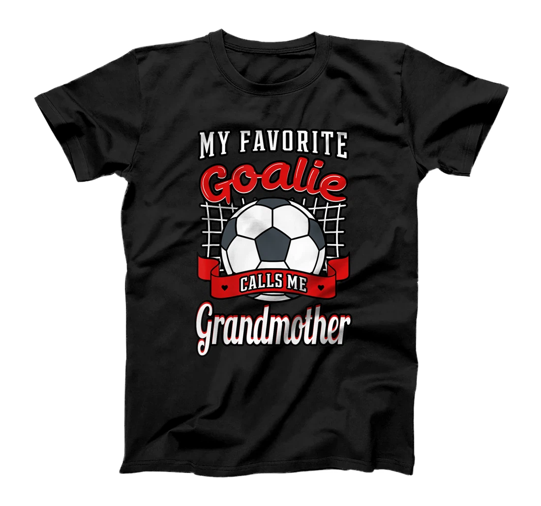 Personalized My Favorite Goalie Calls Me Grandmother Soccer Player Granna T-Shirt, Kid T-Shirt and Women T-Shirt