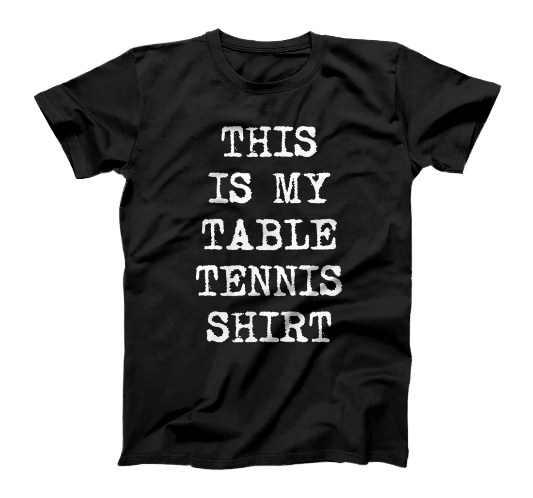 Personalized This is My Table Tennis Shirt | Funny Ping pong Player T-Shirt, Kid T-Shirt and Women T-Shirt