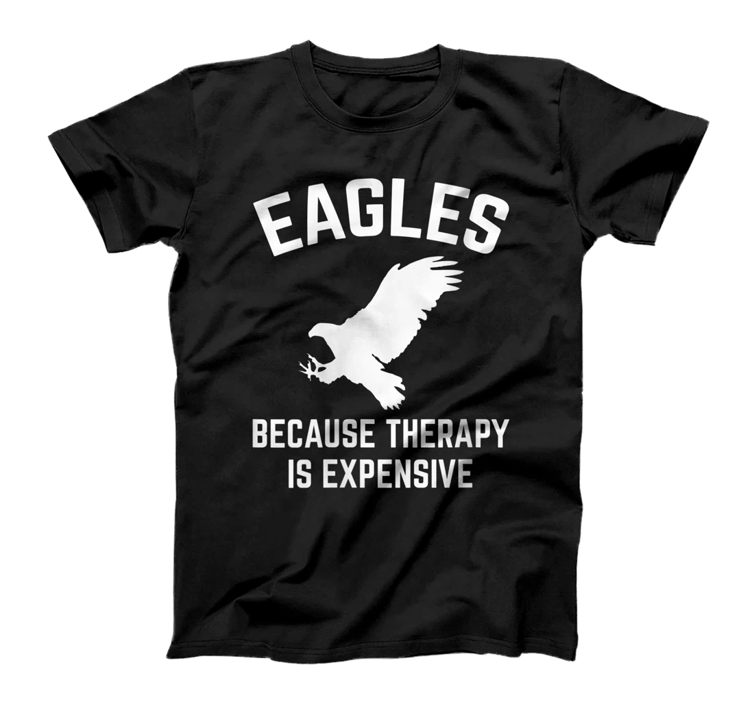 Personalized Womens Eagles Because Therapy Is Expensive Eagle Owner Bird Watcher T-Shirt, Women T-Shirt