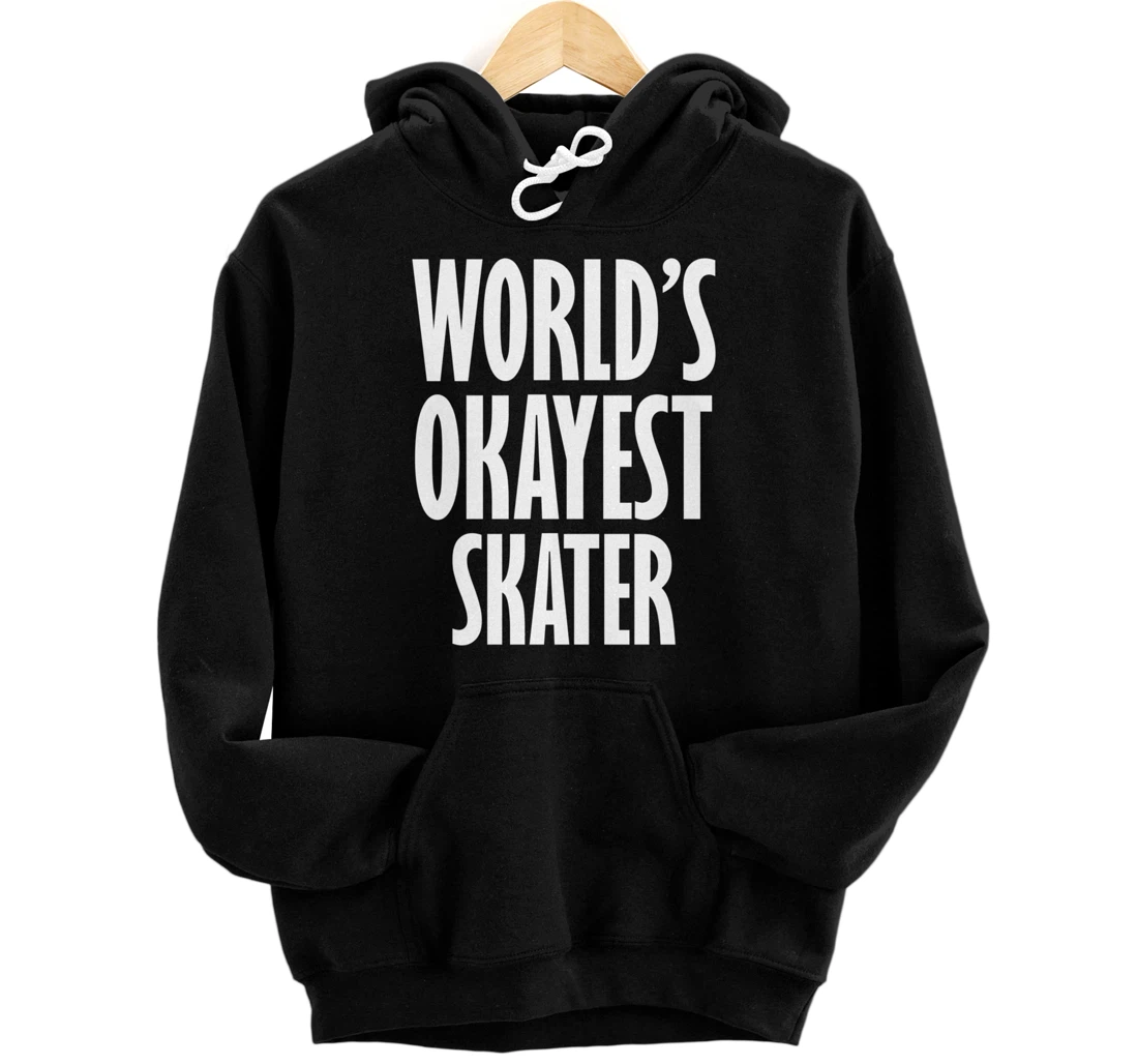 Personalized Skater: World's Okayest Funny Pullover Hoodie
