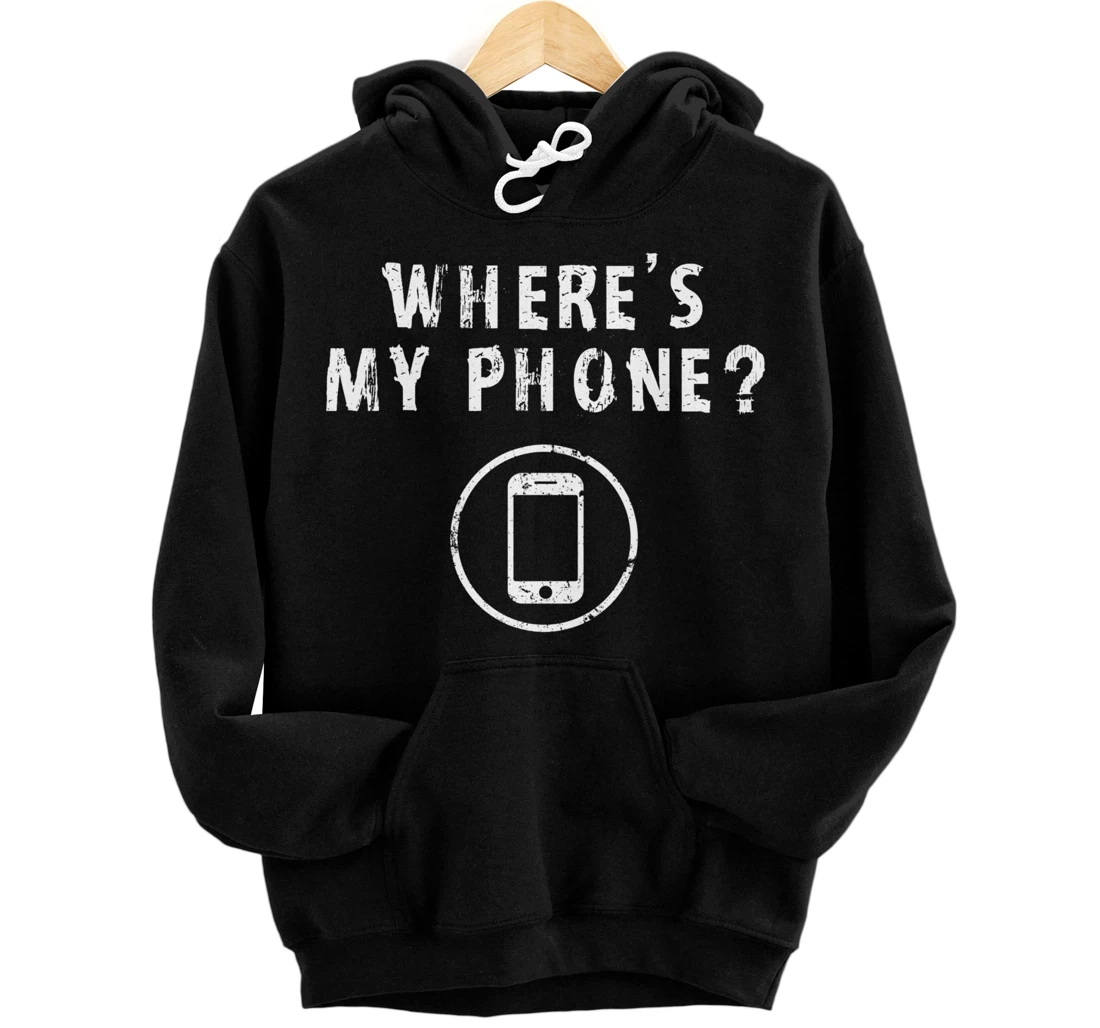 Personalized Where's My Phone Distressed Funny Friends Tee Gifts Pullover Hoodie