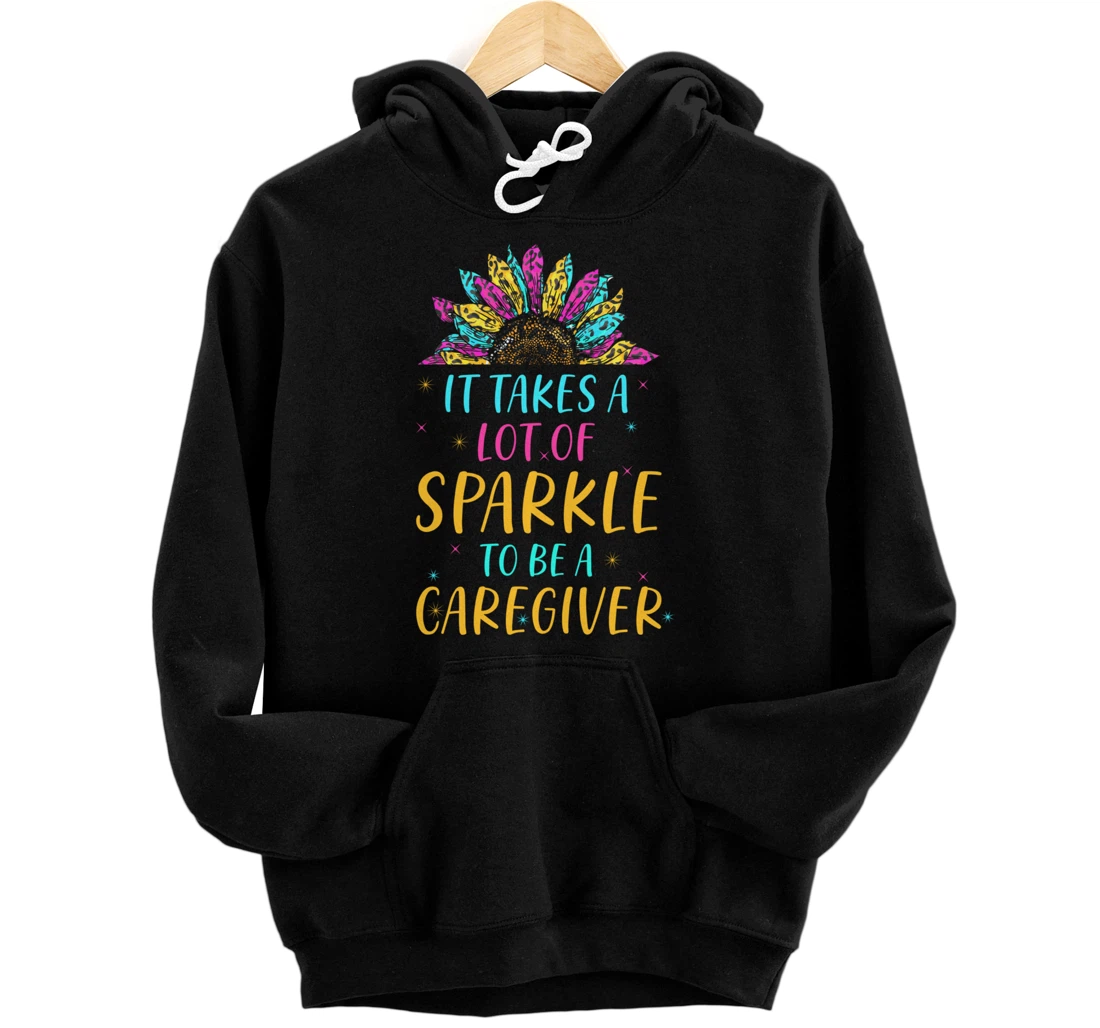 Personalized Caregiver - It takes a lot of sparkle to be a Caregiver Pullover Hoodie