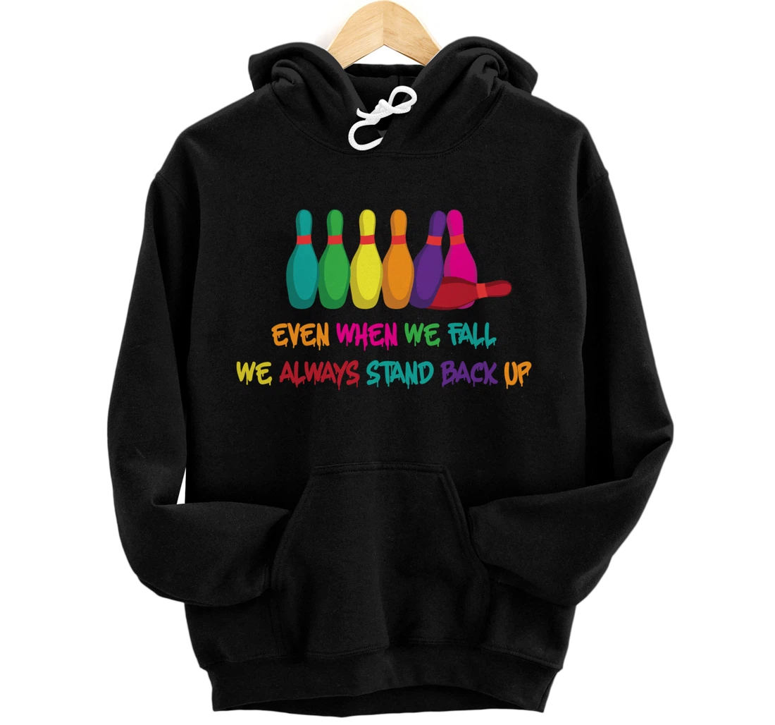 Personalized Bowling - Even When We Fall, We Always Stand Back Up - Pins Pullover Hoodie