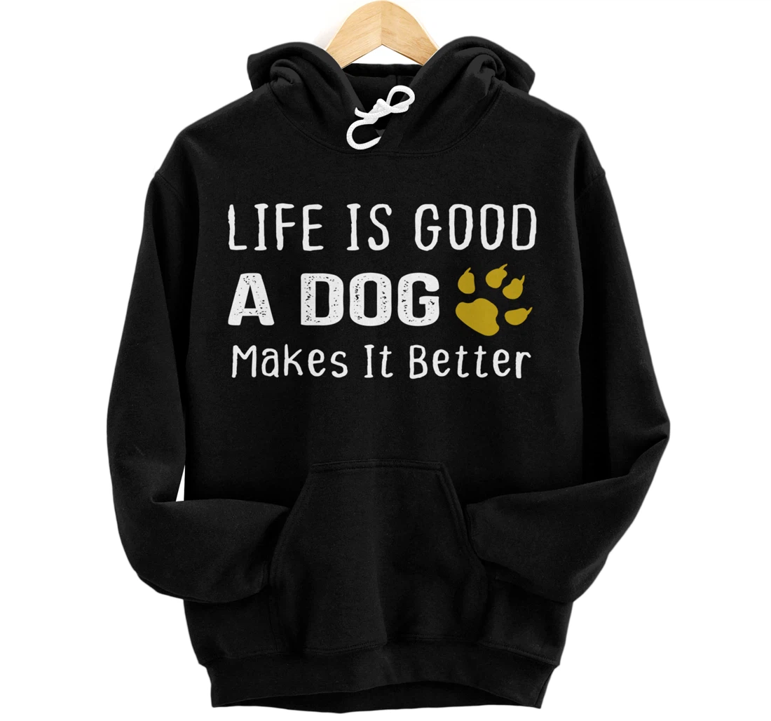Personalized Life Is Good A Dog Makes It Better - Dog Lovers Gift Pullover Hoodie