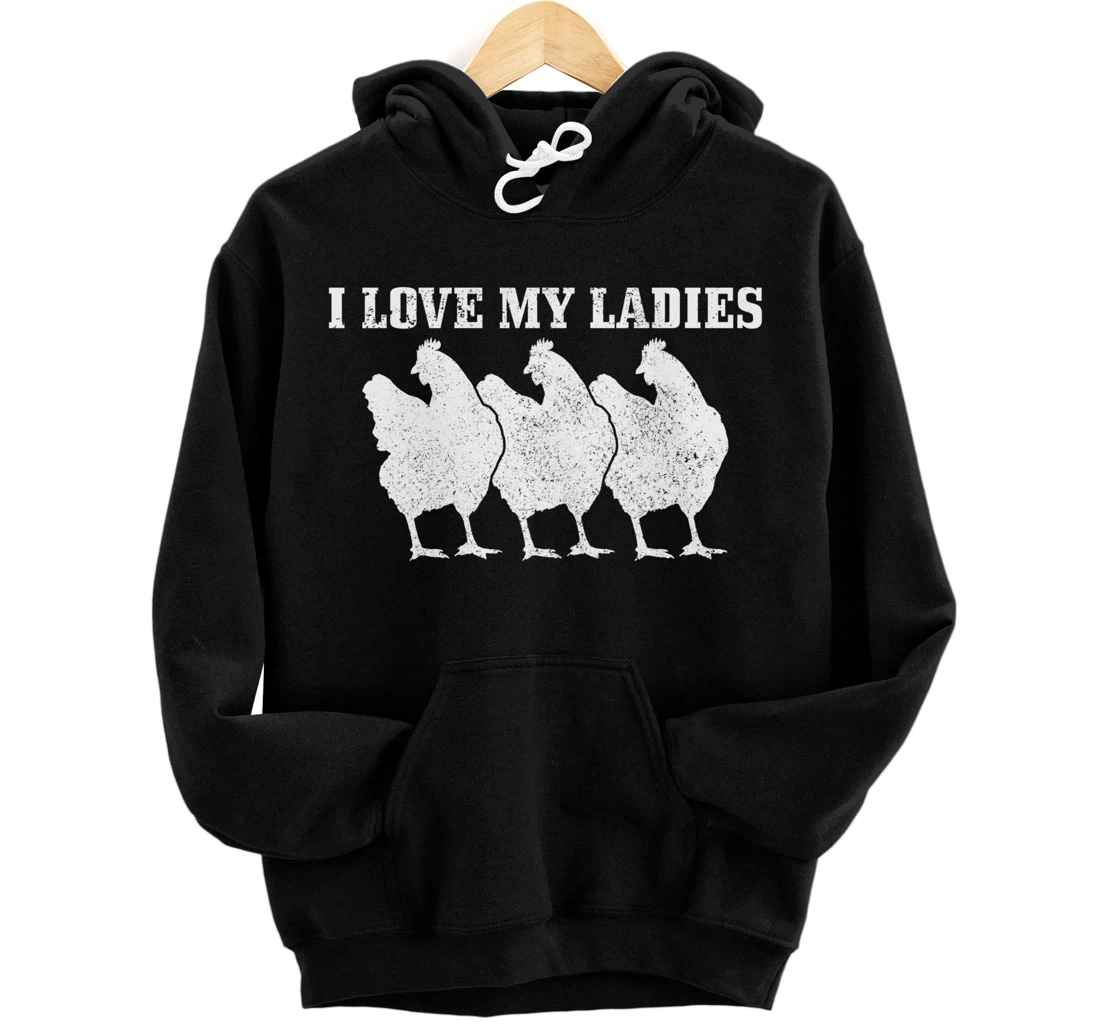 Personalized Chicken I Love My Ladies Funny Chicken Mom Farmer Pullover Hoodie