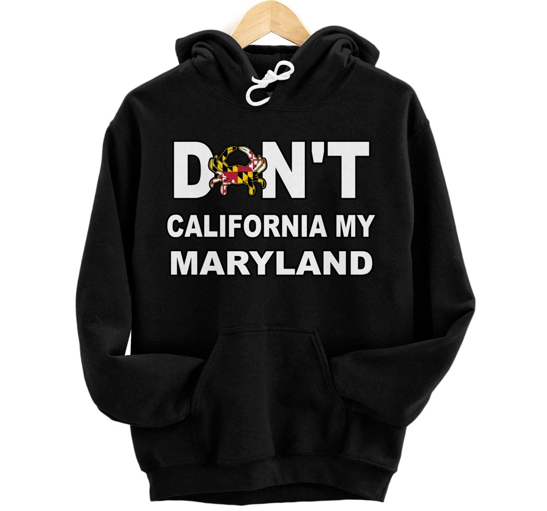Personalized Don't California My Maryland State Flag Crab Baltimore Hon Pullover Hoodie