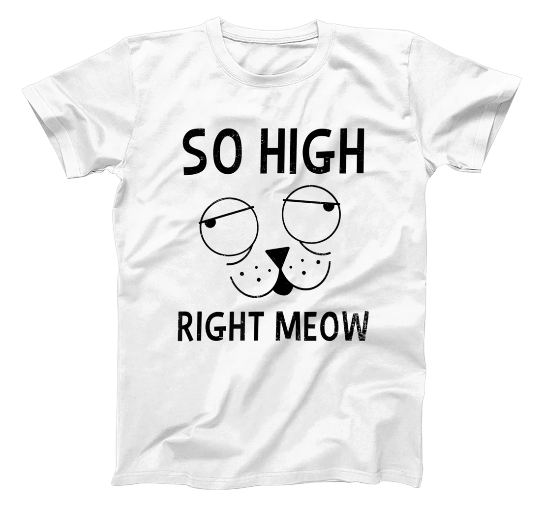 Personalized Womens So High Right Meow Design Cat Weed T-Shirt, Women T-Shirt