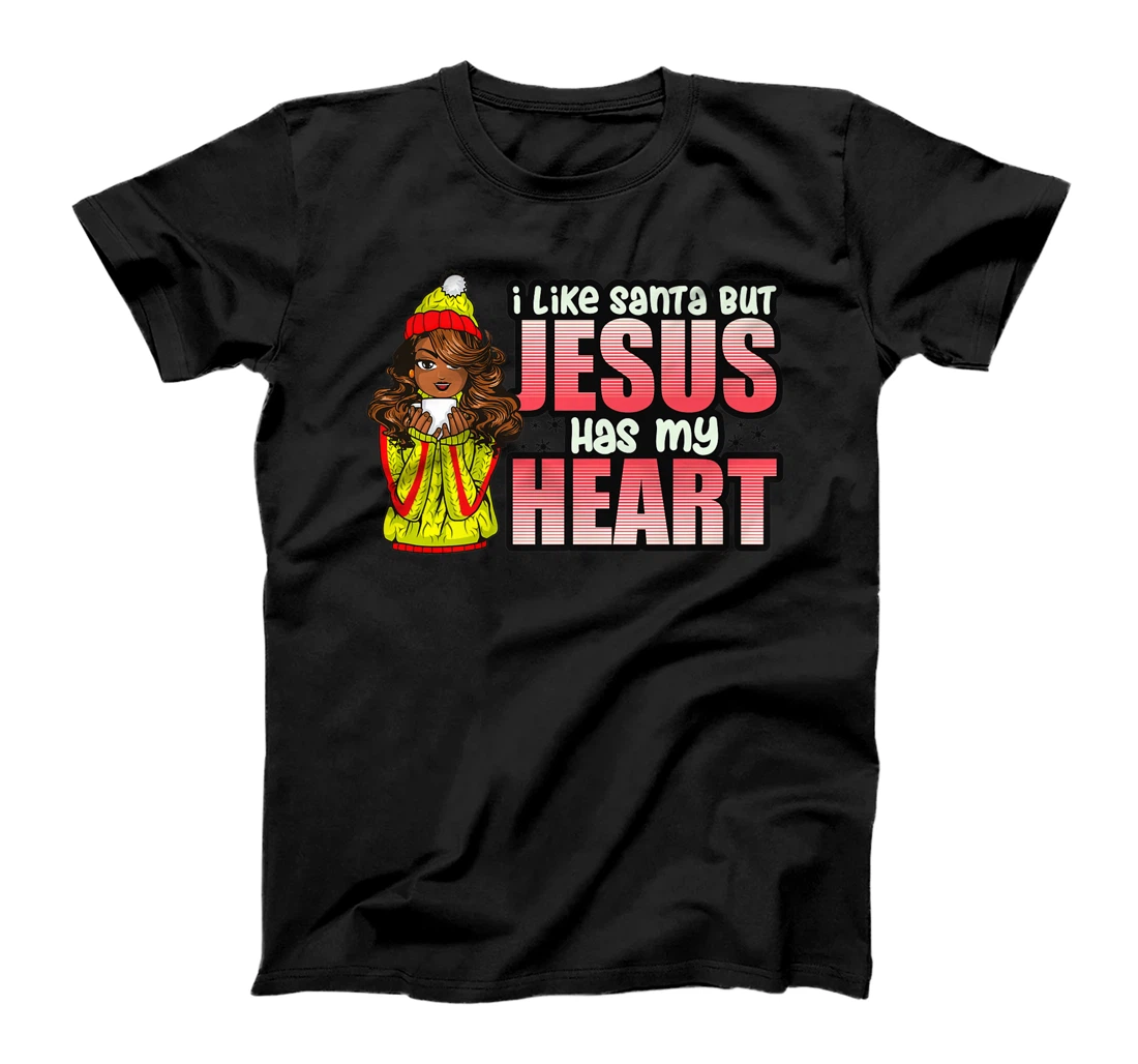 Personalized Womens I Like Santa But Jesus Has My Heart Melanin Women Black Girl T-Shirt, Kid T-Shirt and Women T-Shirt