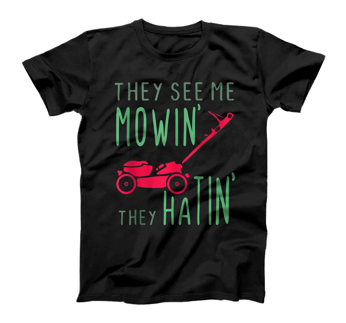 Personalized Funny Plant Gardening T-Shirt, Women T-Shirt They See Me Mowin' They Hatin' T-Shirt, Women T-Shirt