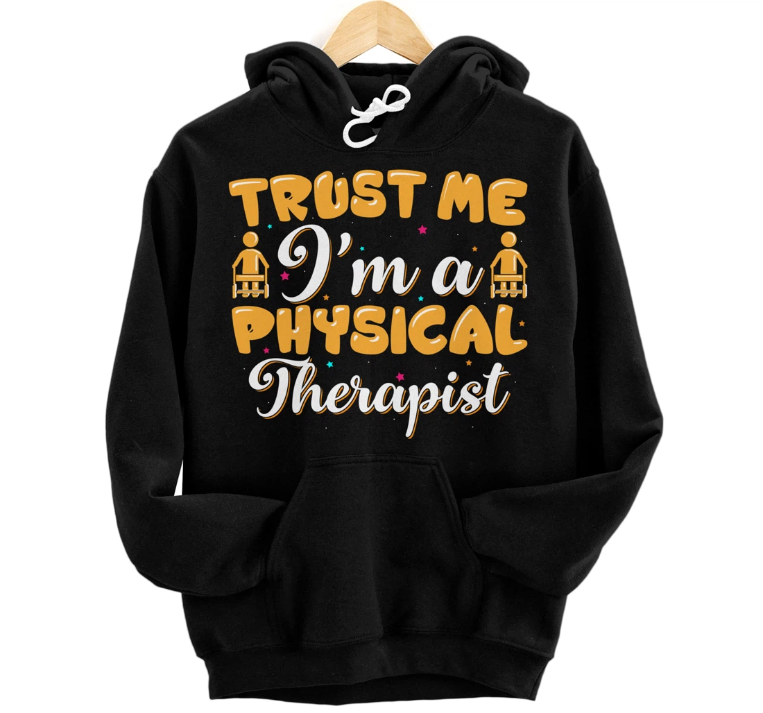 Personalized Trust me I’m a Physical Therapist Pullover Hoodie