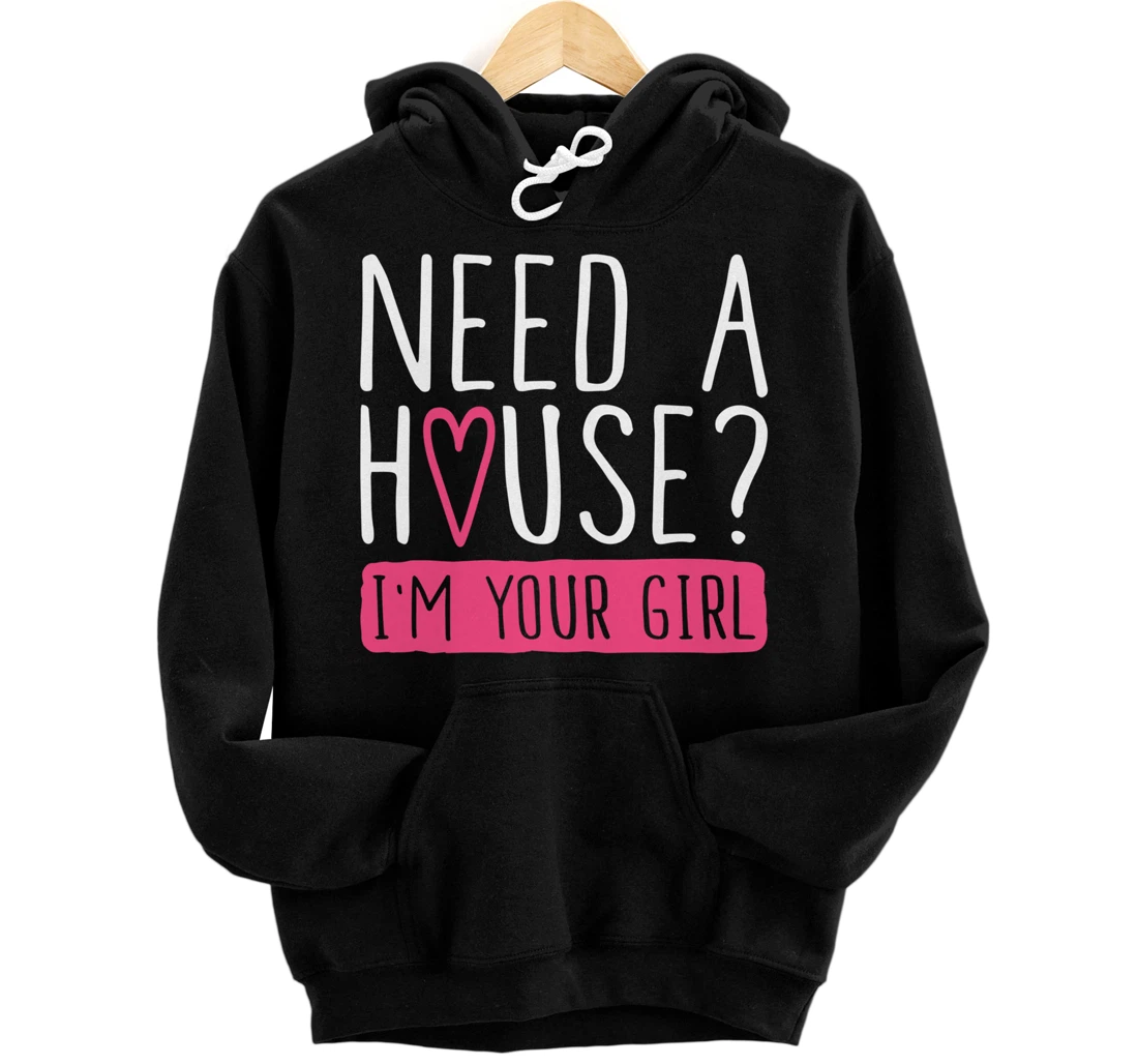 Personalized Need a House I'm Your Girl Realtor Real Estate Agent Broker Pullover Hoodie