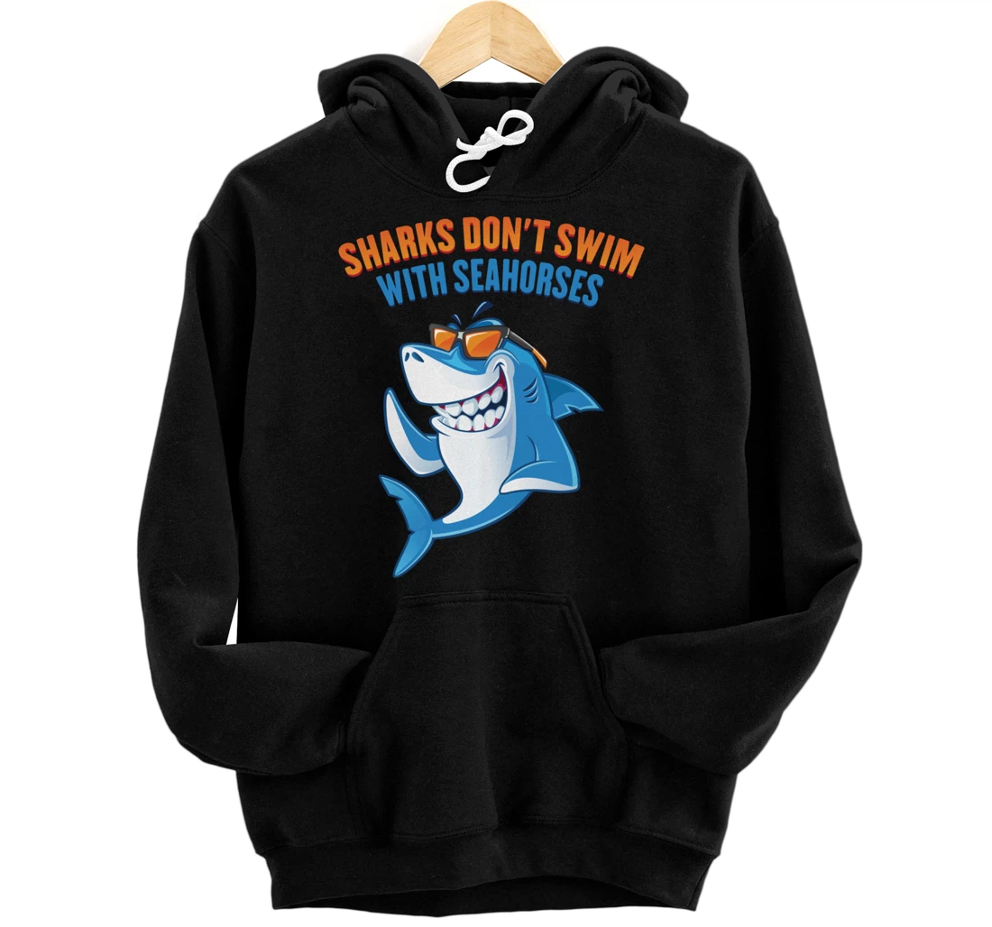 Personalized Shark - Sharks Don't Swim With Seahorses - Funny - Surfers Pullover Hoodie