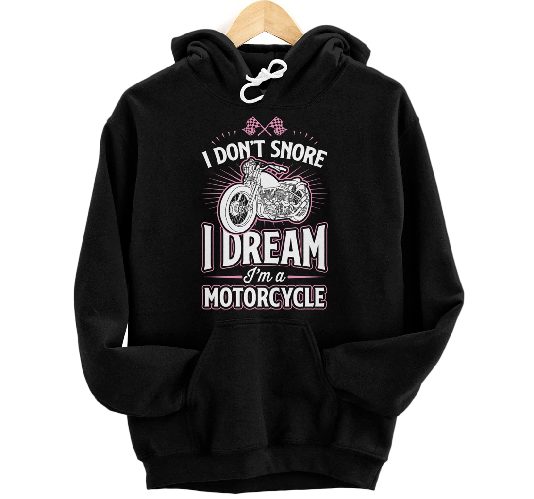 Personalized I Don't Snore I Dream I'm A Motorcycle Funny Biker Pullover Hoodie