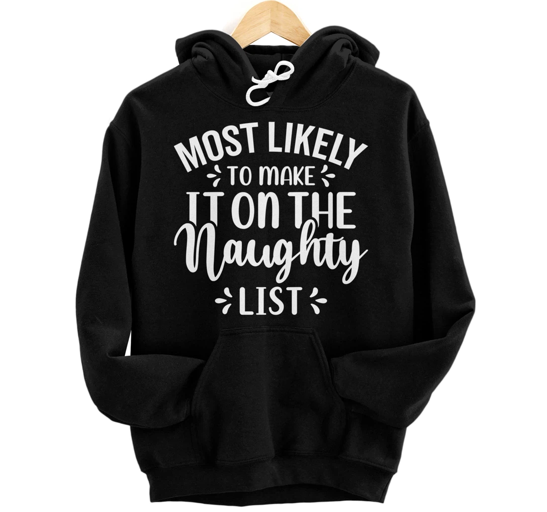 Personalized Most Likely To Make It On The Naughty list Apparel Pullover Hoodie