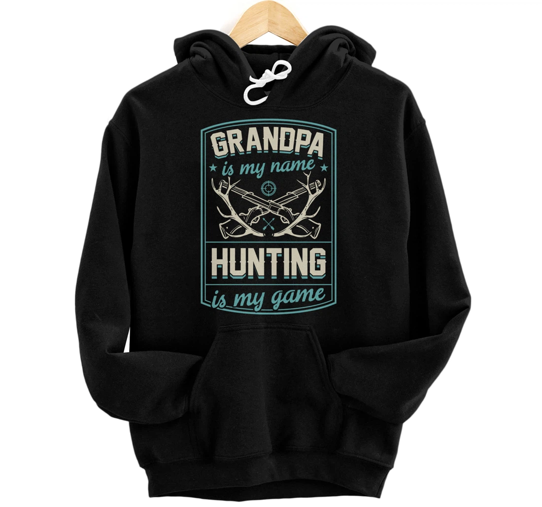 Personalized Grandpa Is My Name Hunting Is My Game Big Buck Deer Hunting Pullover Hoodie