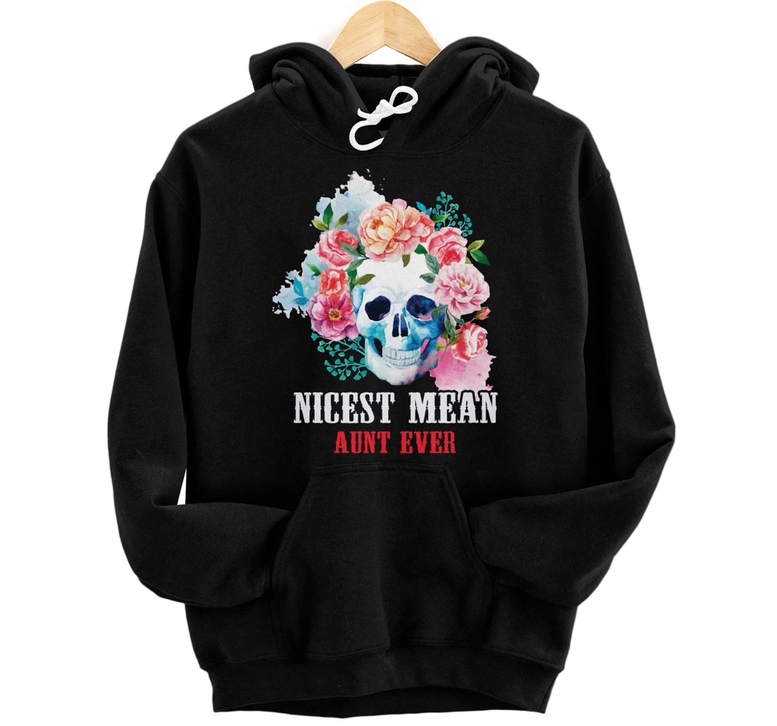 Personalized aunt Nicest Mean Candy Skull Pullover Hoodie