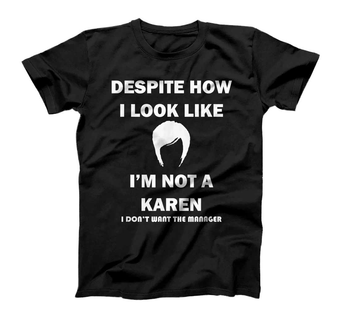 Personalized I'm not a Karen I don't want the manager funny wig T-Shirt, Women T-Shirt