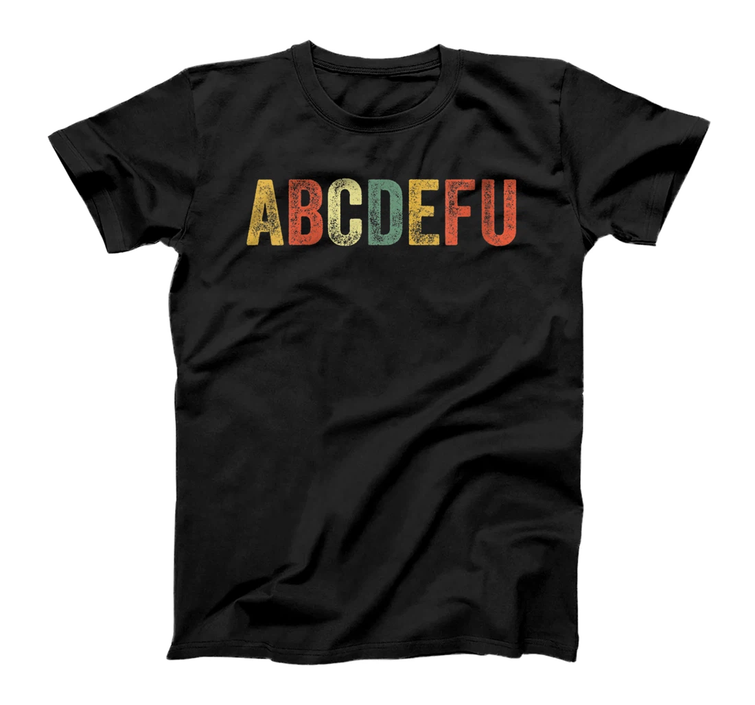Personalized Womens ABCDEFU Funny Meme Trending Popular Culture Sarcastic Joke T-Shirt, Women T-Shirt