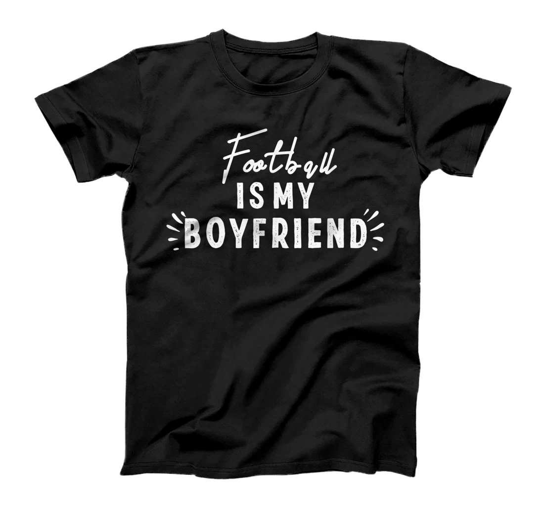 Personalized Womens Football is My Boyfriend T-Shirt, Kid T-Shirt and Women T-Shirt