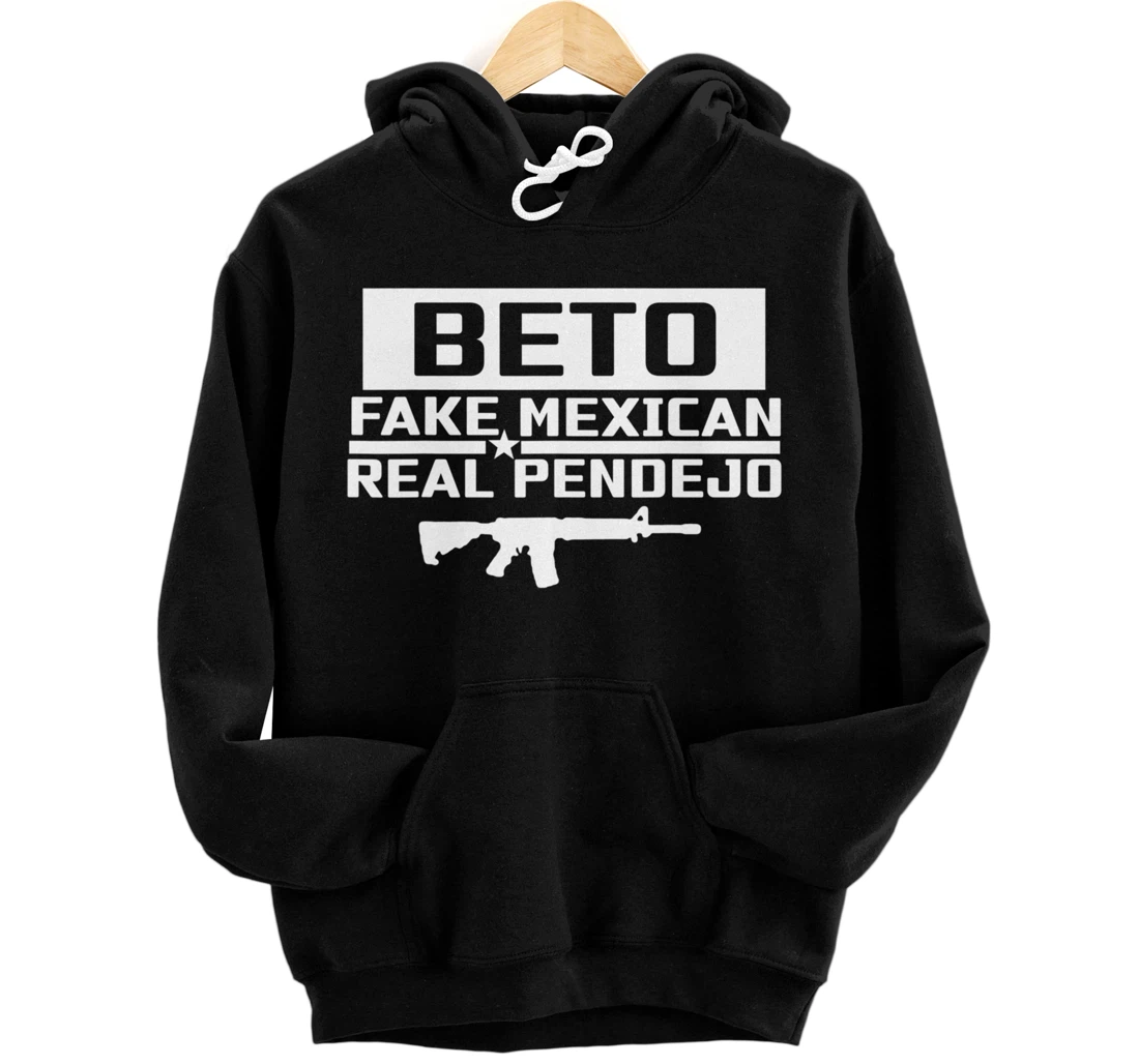 Personalized Beto Fake Mexican - Real Pendejo Funny Anti Liberal Pullover Hoodie