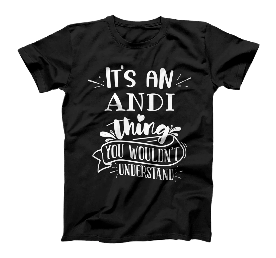 Personalized Womens It's an Andi Thing You Wouldn't Understand Custom Name T-Shirt, Kid T-Shirt and Women T-Shirt