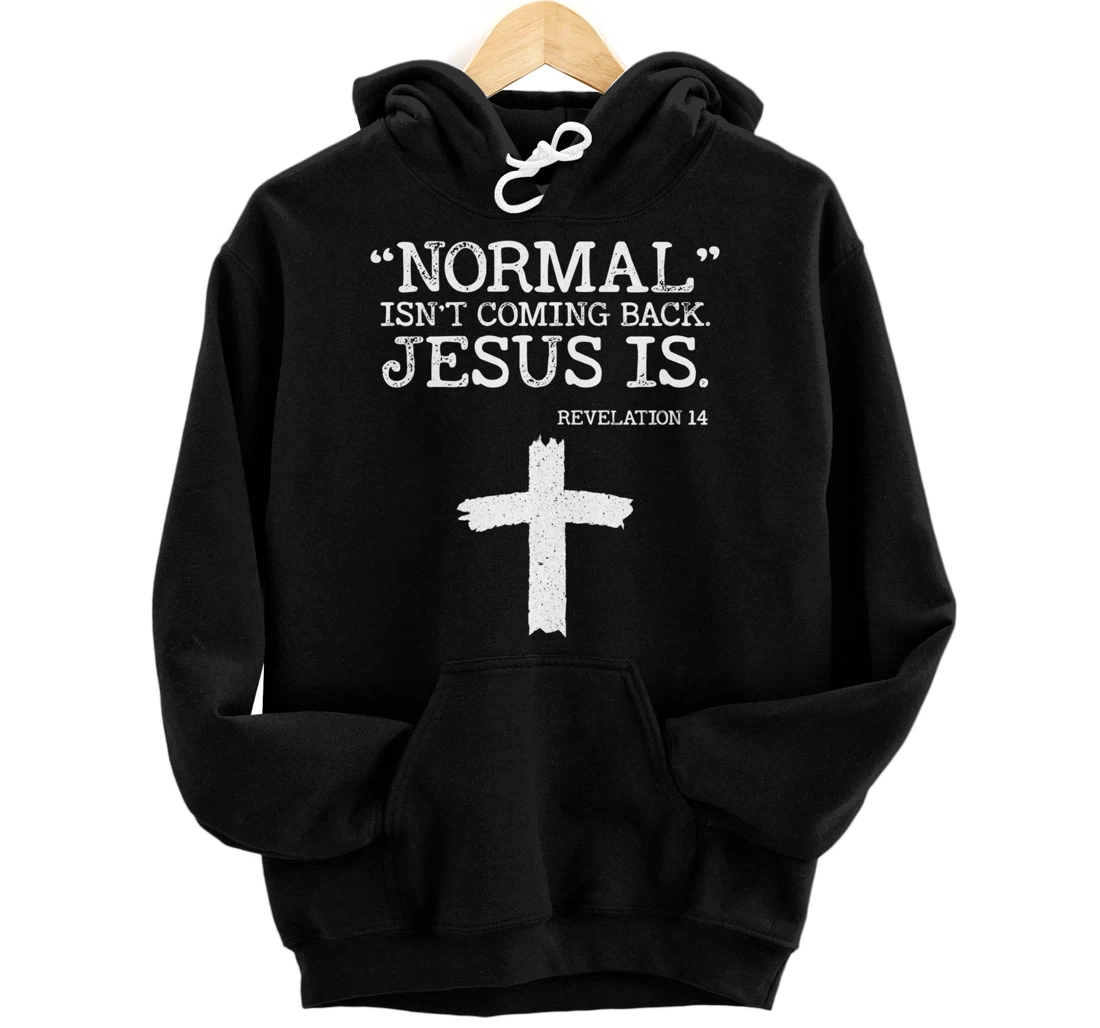 Personalized Normal Isn't Coming Back But Jesus Is Revelation 14 Costume Pullover Hoodie