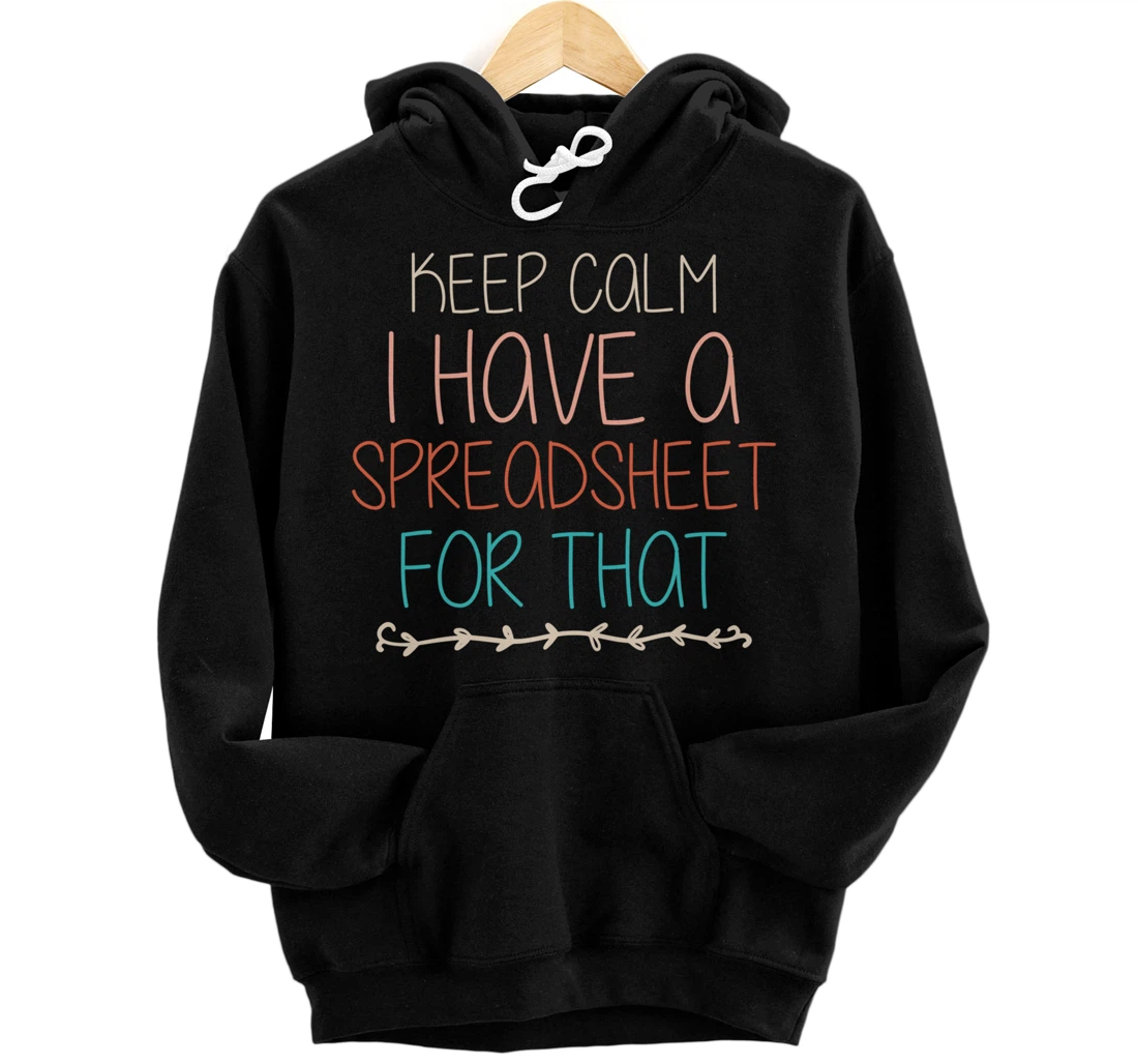 Personalized Office Statistician Keep Calm I Have A Spreadsheet For That Pullover Hoodie