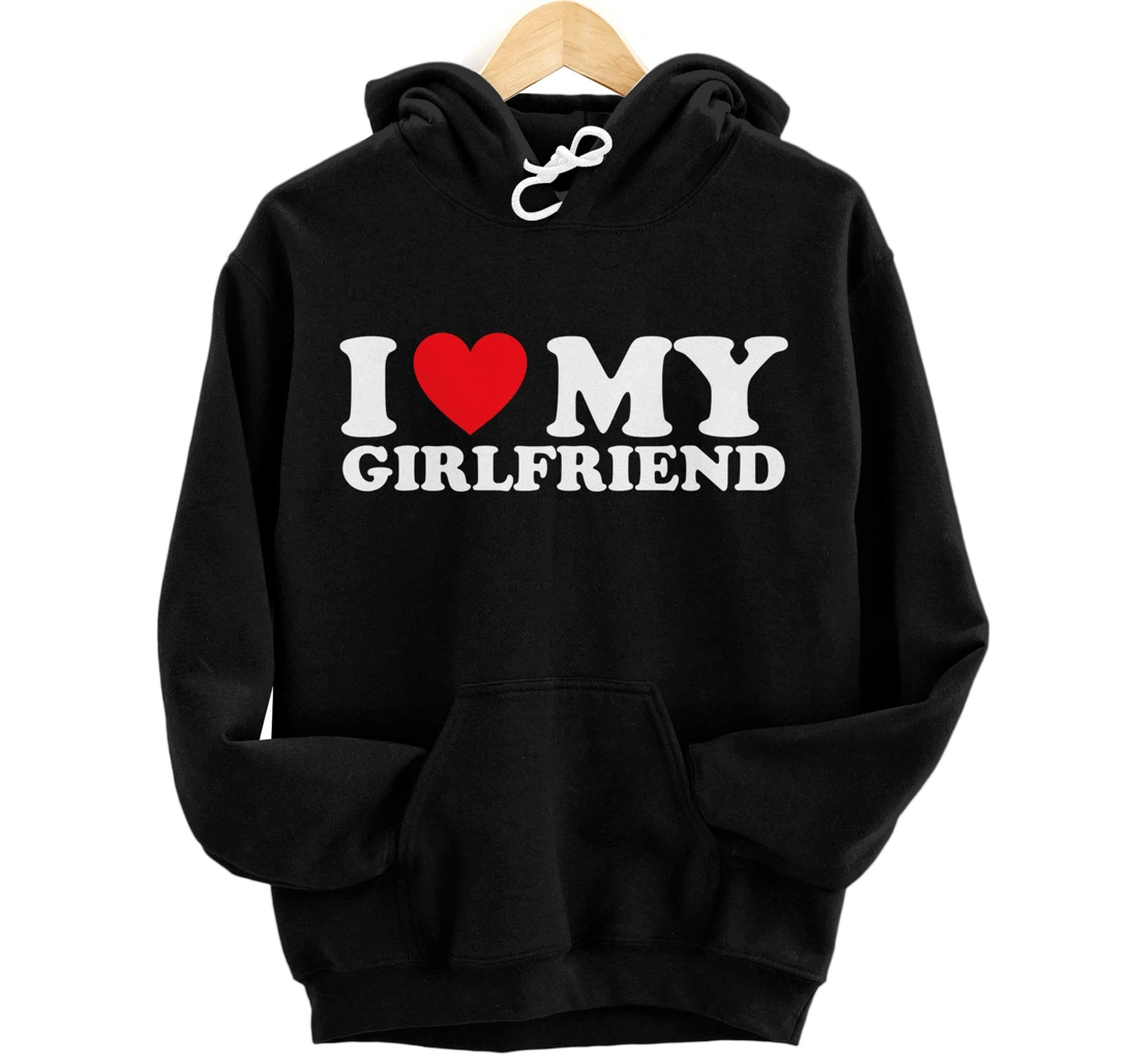 Personalized I Love My Girlfriend I Heart My Girlfriend Pullover Hoodie