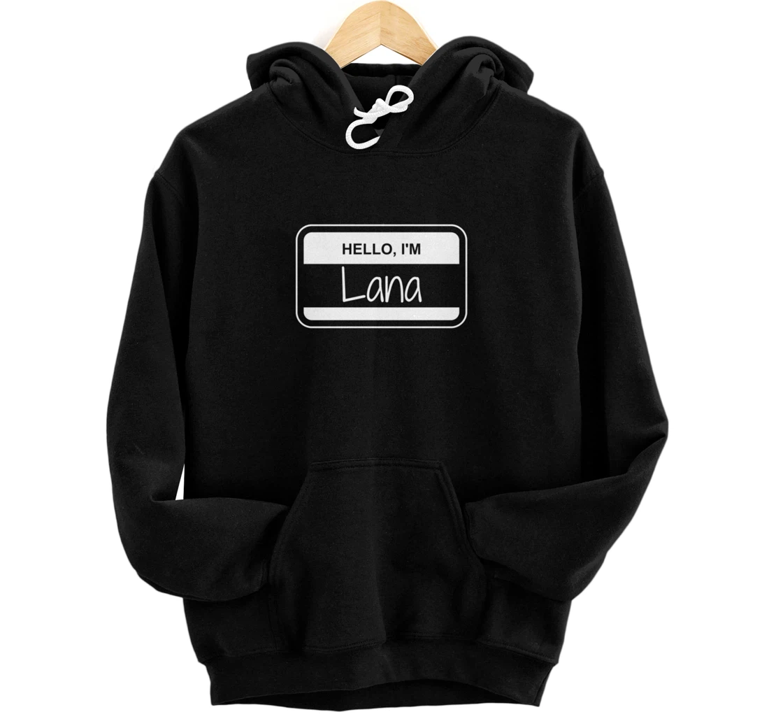 Personalized Lana Name Tag My Name is Lana Popular Hawaiian Names Pullover Hoodie