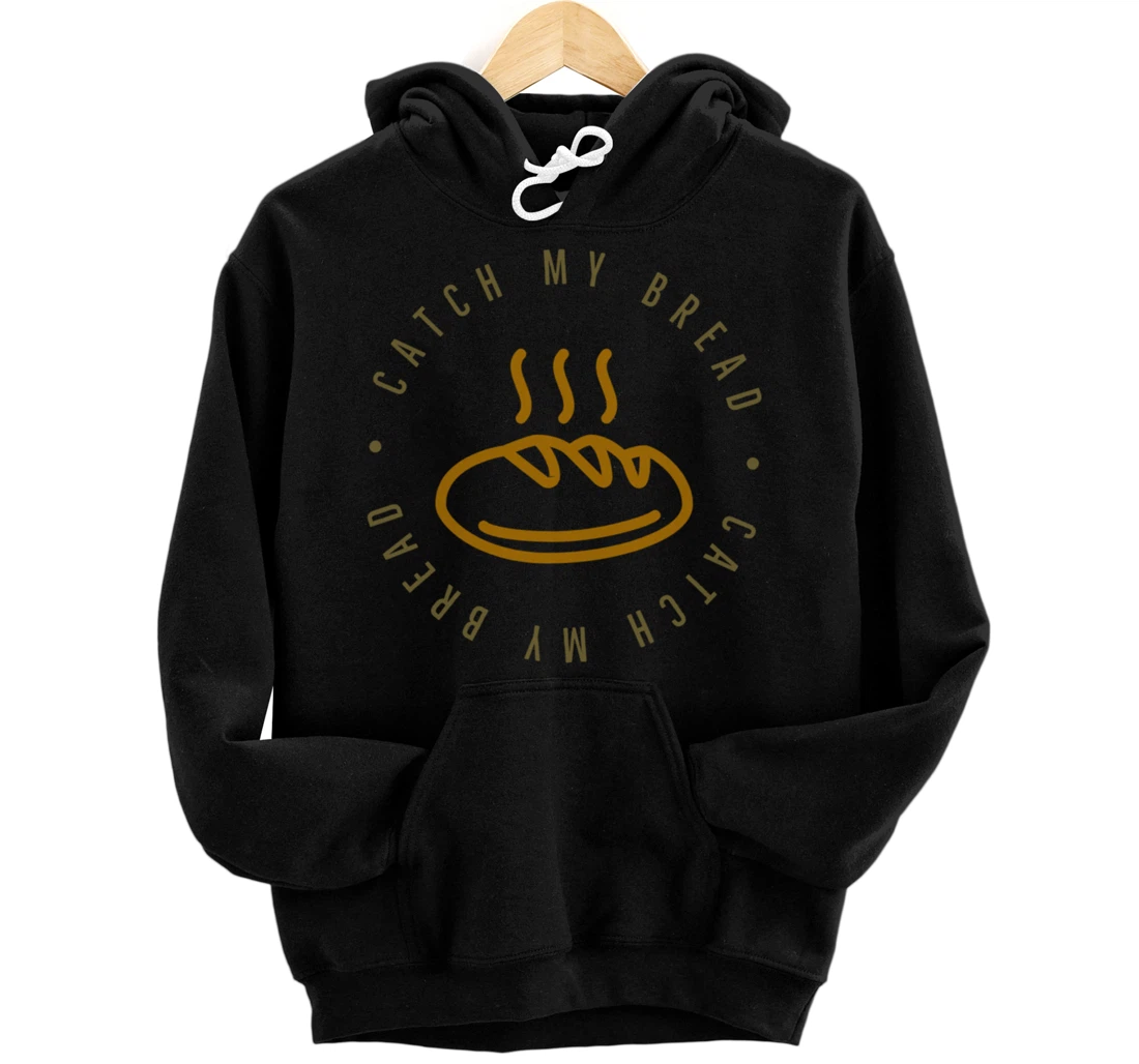Personalized Catch My Bread Casual Pullover Hoodie