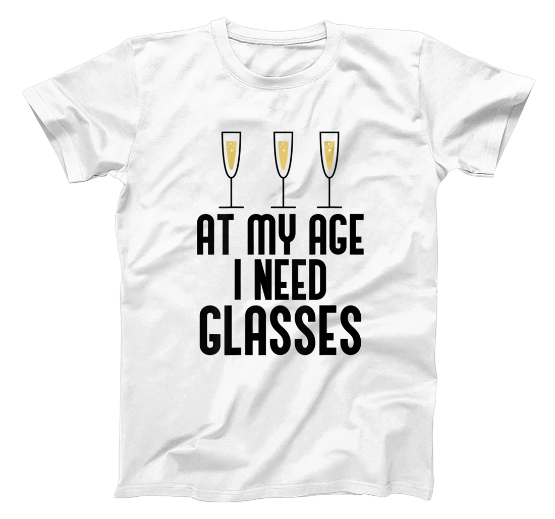 Personalized Womens AT MY AGE I NEED GLASSES Funny Drink Wine Glass Meme ON BACK T-Shirt, Women T-Shirt