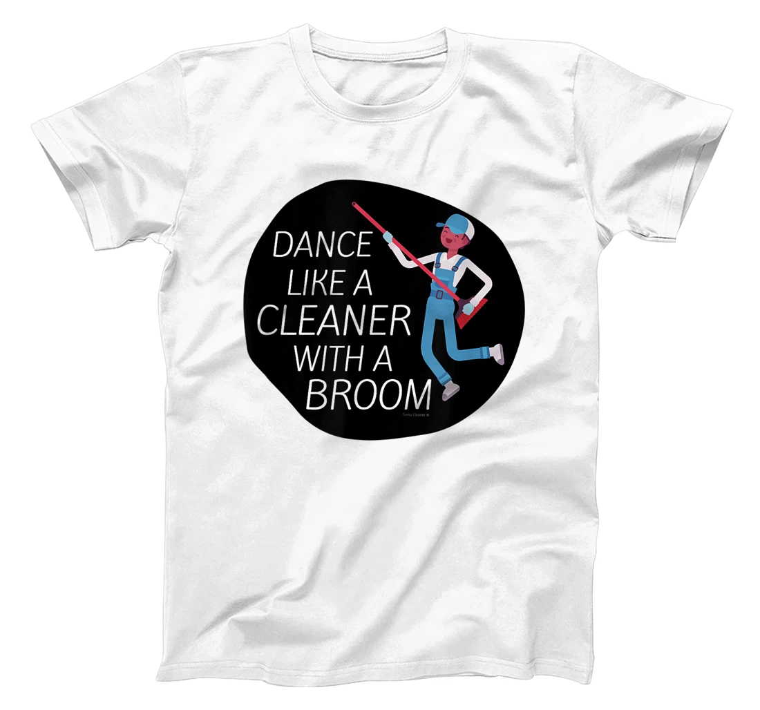 Personalized Dance Like a Cleaner With a Broom Housekeeping Fun T-Shirt, Women T-Shirt